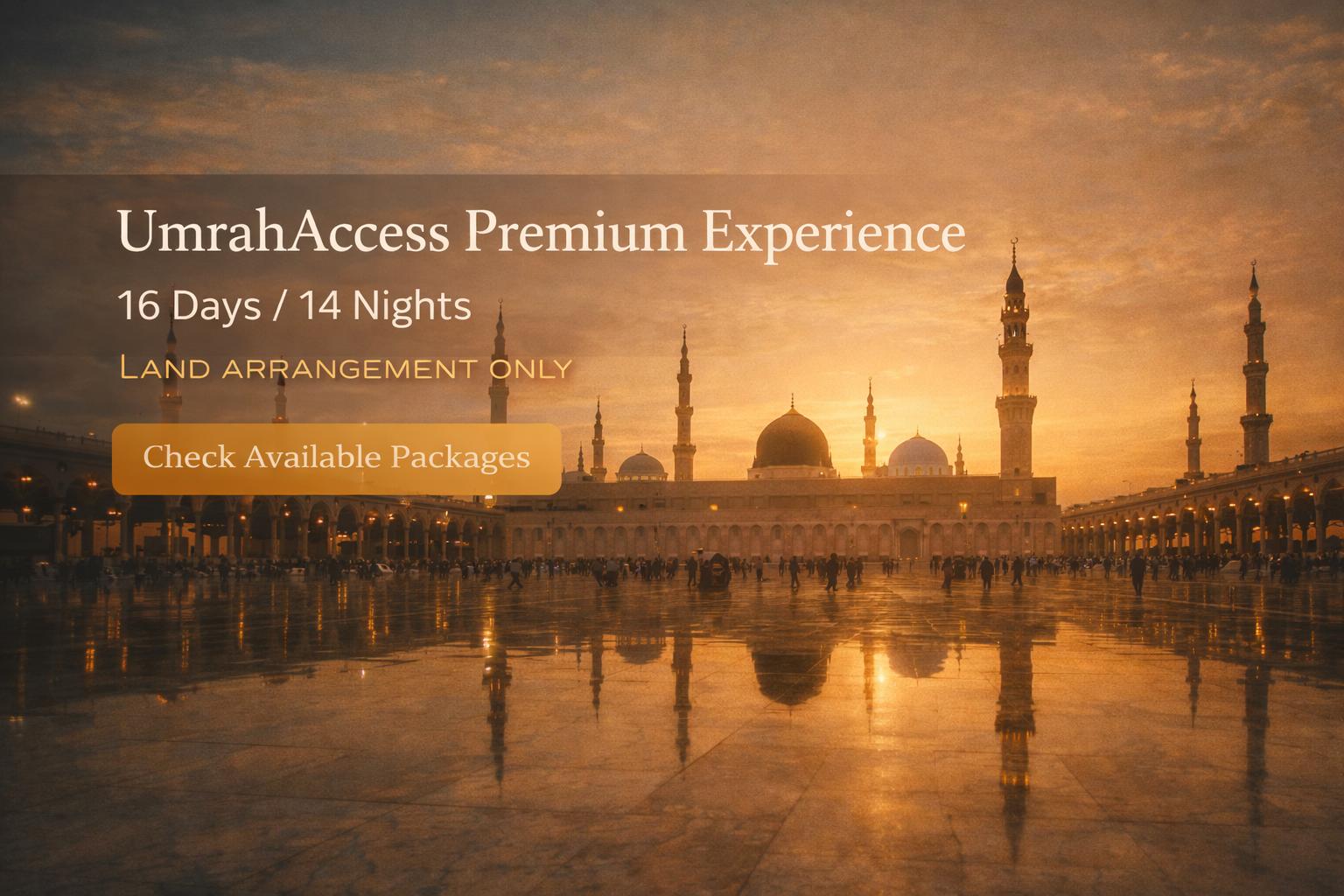 UmrahAccess Premium Experience  16 Days / 14 Nights — Land Arrangement Only