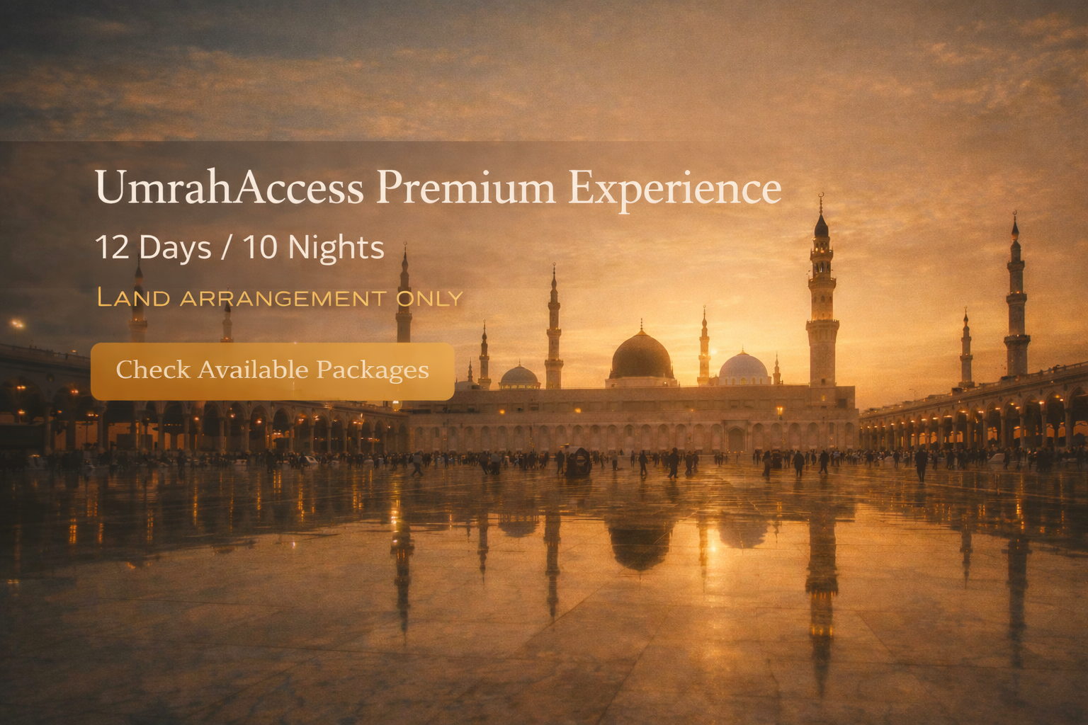 UmrahAccess Premium Experience  12 Days / 10 Nights — Land Arrangement Only