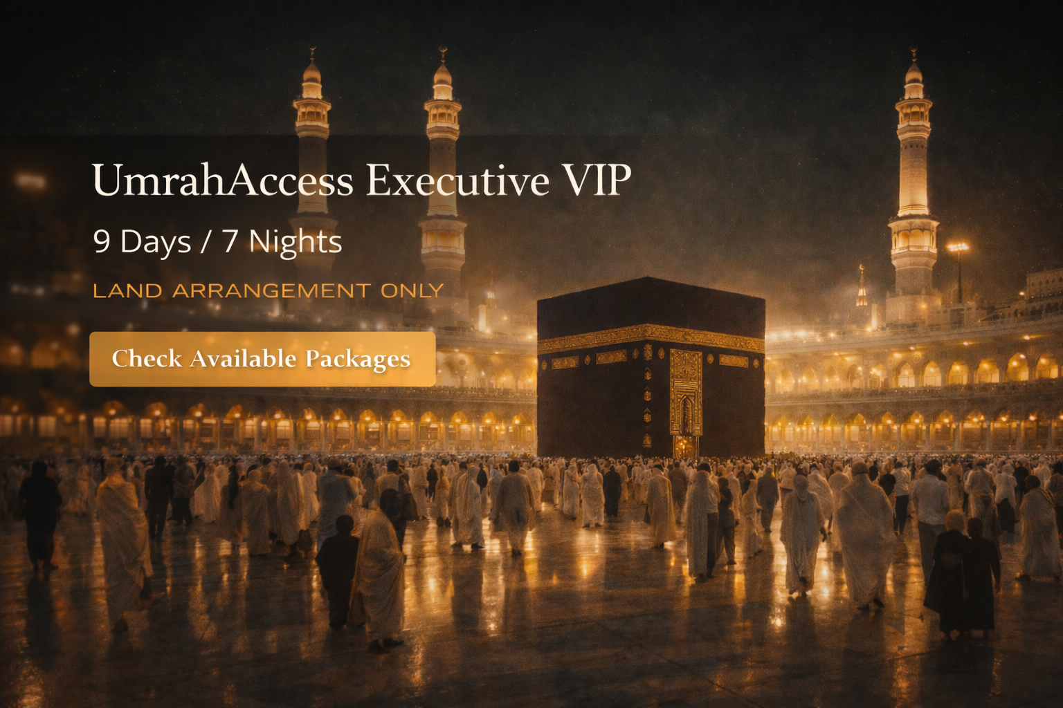 UmrahAccess Executive VIP Experience  9 Days / 7 Nights — Land Arrangement Only