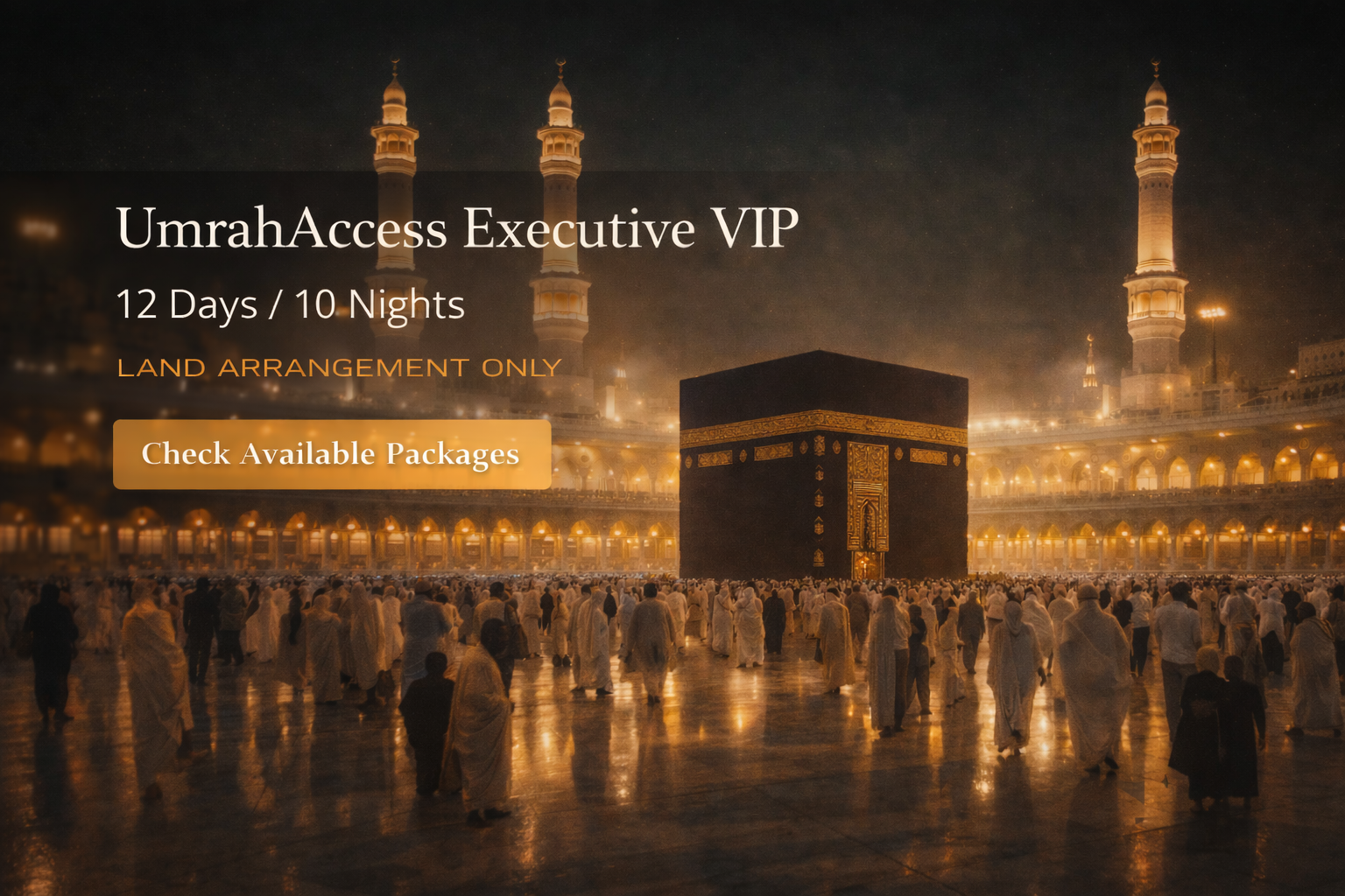 UmrahAccess Executive Experience  16 Days / 14 Nights — Land Arrangement Only